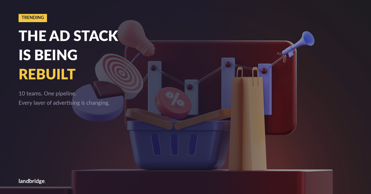 The Ad Stack Is Being Rebuilt — From Every Direction